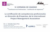 IV JORNADA DE CALIDAD - coiim.es · en Dirección de Proyectos, de la International ... 1996 Project Management Book of Knowledge (PM‐BoK) SecondEd. ... Ejemplo: Certificación