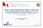 PERÚ: INDICADORES DE RESULTADOS DE LOS … · Nivel Inicial y Primaria ENAPRES 2010 - Encuesta Nacional de Programas Estratégicos EMYPE - Encuesta a Micro y Pequeña Empresa Encuesta