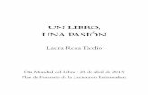 UN LIBRO, UNA PASIÓN - Plan de Fomento de la Lectura …lecturaextremadura.juntaex.es/.../Agenda/Un_libro_una_pasion.pdf · Plan de Fomento de la Lectura en Extremadura. UN LIBRO,