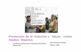 Prevención de la Violencia y Abuso contra Adultos …gerontologia.org/portal/archivosUpload/Funbam_Foro_Tacna_2008.pdf · Por parte del adulto mayor Por la familia ‐Autoabandono‐
