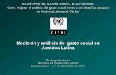 Medición y análisis del gasto social en América Latina · en América Latina y el Caribe” ... lo que limita la capacidad de financiamiento de políticas orientadas a disminuir