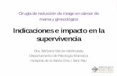 Indicaciones e impacto en la supervivencia - academia.cat · cáncer de mama, de ovario, de trompas de Falopio, de páncreas y próstata. ... Evans D, 2014. Indicaciones de la cirugía