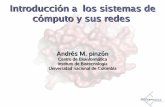 Introducción a los sistemas de cómputo y sus redesbioinf.ibun.unal.edu.co/.../1-07/introSistemasDeComputo.pdf · Introducción a los sistemas de cómputo y sus redes Andrés M.