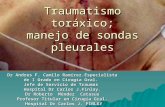 Traumatismo toráxico; manejo de sondas pleurales · PPT file · Web view2007-06-28 · Traumatismo toráxico; manejo de sondas pleurales Dr Andres F. Camilo Ramírez.Especialista