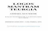 LOGOS MANTRAM TEURGIA - GNOSIS · Samael … · LOGOS MANTRAM TEURGIA SAMAEL AUN WEOR KALKI AVATARA DE LA NUEVA ERA ACUARIA PRIMERA EDICIÓN – COLOMBIA, 1959 Presentado por