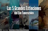 Las 5 grandes extinciones del eón fanerozoico · La información(fechas,duraciones,explicaciones,organismos,sus características,etcétera)queserecogeenestapresentación está actualizadaa2017ysimplificada