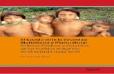 El Estado antE la sociEdad Multiétnica y Pluricultural · El Estado antE la sociEdad Multiétnica y Pluricultural Políticas Públicas y Derechos de los Pueblos Indígenas en Venezuela
