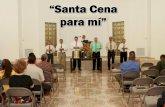 “Santa Cena Para Mí” - Editorial La Paz. Sana ... cena para mi.pdf · Santa Cena para mí, eres memorial aquí. Tú me enseñas con verdad, el misterio de bondad. Me recuerdas