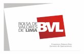 FRANCISCO PALACIO BVL - expobolsalima.comf3n.pdf · Sociedades Agentes de Bolsa. Los mercados bursátiles son organizados, reglamentados y transparentes, para que ... Los diferentes