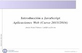 Introducción a JavaScript Aplicaciones Web (Curso … · Sintácticamente parecido a C, C++ y Java. Utilizado habitualmente en navegadores Web ... 6