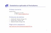 Estadística aplicada al Periodismo - est.uc3m.es2012)b.pdf · Daniel Ruiz Despacho 10.0.06 E. Mail: daniel.ruiz@uc3m.es Profesores de práctica: • Andrés M. Alonso (Grupo 31)