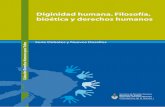 Diginidad humana. Filosofía, bioética y derechos humanos · Presidenta de la Nación Dra. Cristina Fernández de Kirchner Ministro de Justicia, Seguridad y Derechos Humanos Dr.