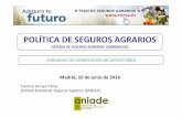POLÍTICA DE SEGUROS AGRARIOSaniade.es/aniade/wp-content/uploads/2016/06/Presentaci... · 2016-06-15 · • Órdenes departamentales para cada una de las líneas de ... del esquema