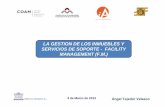 LA GESTION DE LOS INMUEBLES Y SERVICIOS DE …ngel Tejedor... · de gestión cuyo objetivo es la optimización de la relación entre las infraestructuras, ... de continuidad (UPS