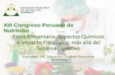 XIII Congreso Peruano de Nutrición Fibra Alimentaria ... · «La fibra dietética es la parte comestible de las ... pectina, fructooligosacáridos, hemicelulosa A. •Frutas, legumbres
