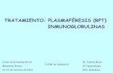 TRATAMIENTO: PLASMAFÉRESIS (RPT) … · inmunidad humoral, sin apenas afectar a la inmunidad celular. ... – En pacientes con IECA (enzima convertidora angiotensina) descritos cuadros