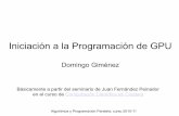 Iniciación a la Programación de GPU - dis.um.esdis.um.es/~domingo/apuntes/AlgProPar/1011/gpu.pdf · •Interacción con OpenGL y Direct3D. Modelo de programación CUDA Runtime API