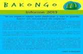Presentación de PowerPoint - BAKONGO€¦ · Este informe de resultados es también un reconocimiento a todos aquellos que creen que arriesgarse ... asisten a unas vacaciones recreativas