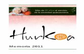Memoria 2011 - Hurkoa · ciales de Gipuzkoa SARGI, y la Fundación vasca para la excelencia Euskalit. Asimismo, la Fundación participa como miembro en diferentes foros: ... de 1.200