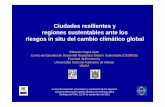 Ciudades resilientes y regiones sustentables ante los ... · socioeconómicos del cambio climático en América Latina Santiago de Chile, 12-14 de septiembre de 2011 ... contemporáneos»