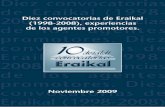 Diez convocatorias de Eraikal (1998-2008), … · Implantación y certificación de la norma de ecodiseño UNE ... – Implantación y certificación de la norma UNE 166002 ... •
