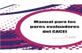 Manual para los pares evaluadores del CACEIcacei.org.mx/nvfs/nvfsdocs/man_evaluadores.pdf · Se les denomina pares evaluadores pues se trata de personas que comparten entre ellos