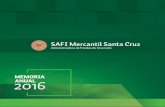 MEMORIA ANUAL 2016 SAFI MERCANTIL SANTA CRUZ LA SOCIEDAD/MEMORI… · 11 L a Sociedad Administradora de Fondos de Inversión Mercantil Santa Cruz S.A, inició sus actividades el 18