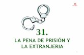 31 LA PENA DE PRISIÓN Y LA EXTRANJERIA - … EXPULSIÓN JUDICIAL (Art. 89.1 Código Penal, redactado conforme LO 1/2015 de 30 de mayo) Las penas de prisión de más de un año impuestas