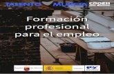 Formación profesional para el empleo - Talento Murciatalentomurcia.es/.../2017/08/dosier-formacion-profesional-empleo.pdf · empleo, aconsejaron reunir en un solo ente gestor todas