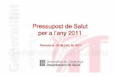 Pressupost de Salut per a l’any 2011 - premsa.gencat.catpremsa.gencat.cat/pres_fsvp/docs/2011/06/30/13/39/... · Millora de la gestió, els resultats i l’excel·lència de la
