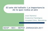 El arte del tallado: La importancia de lo que rodea al aire · de lo que rodea al aire José Ramirez Anatomía Patológica Hospital Clínic, Barcelona SEAP –SEC –SEPAF. ZARAGOZA