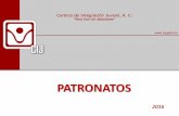 PATRONATOS - Centros Integración Juvenil, A.C. · 2016-08-05 · Operativas, de Internamiento, de ... •Elabora el acta de la junta mensual realizada por el Patronato. ... •Brindar