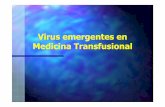 Virus emergentes en Medicina Medicina … emergentes.pdf · sea un emergente de relevancia en Medicina Transfusional fue mucho más rápida con respecto a otros emergentes en el pasado.