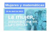 30 de abril de 2013 - Hasiera - UPV/EHUmtwmastm/Mujeres matematicas_AE_2013.pdf · muchos casos, no se sabe a quién atribuir los logros que alcanzaron, ... Teano era hija del físico