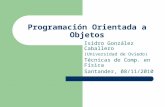 Programación Orientada a ObjetosF3n%2… · PPT file · Web view2010-11-07 · Title: Programación Orientada a Objetos Author: Isidro González Caballero Last modified by: iglez