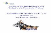 Estadística Básica 2017 - A · Colegio de Bachilleres del Estado de San Luis Potosí Estadística Básica 2017 - A Plantel 25, San Luis III (Satélite)