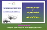 IV JORNADA TECNICA Recuperación y - …ªAsu… · • Importancia de adherencia al tratamiento consensuado. ... de asistencia al trastorno mental grave y de salud, no en casos agudos.