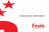manual de identidad - fmm.es · se utilizará cuando se el espacio destinado al logotipo tenga un formato ... la tipografía «Klavika Regular» es la tipografía en la que está