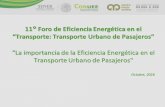 11 Foro de Eficiencia Energética en el - gob.mx · MÁS ALLÁ DE LOS NÚMEROS Qué es la Movilidad … o qué debería de ser ... “Transporte Urbano de Pasajeros” Lo que justifica