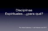 Disciplinas Espirituales…¿para qué? - casadelibertad.com · La palabra DISCIPLINA: • Su raíz es la voz latina DICERE que significa aprender. • De esa raíz también viene