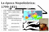 La época Napoleónica: 1799-1815 - jairovelasquez.net · • Invasión de Rusia, 1812 . Se buscaba la restauración del sistema del Antiguo Régimen. A través de una serie de Congresos