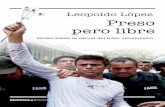 Grandes historias que merecen ser contadas pero libre · 2016-01-29 · Este es el diario inédito y clandestino de Leopoldo López, preso político ... las largas jornadas de soledad;