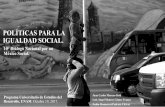 POLÍTICAS PARA LA IGUALDAD SOCIAL. - … · 10° Diálogo Nacional por un México Social. Programa Universitario de Estudios del Desarrollo, UNAM. Octubre 19, 2017. ... • Igualdad