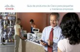 Guía de productos de Cisco para pequeñas y … · ren a la tecnología de red para conectarse de mejor forma con ... Vender a pequeñas y medianas empresas: ... Cisco facilita el