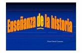 Oscar García Carmona - ALUMNOS DIPLOMADOS … · Lucien Febvre señala: ... La historia general es un cortejo, ... usar críticamente la información, en definitiva, pppara vivir
