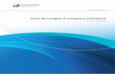 Guía de Lengua A: Lengua y Literaturamsavilalenguayliteratura.weebly.com/uploads/3/0/7/9/30798975/guia... · 2 Guía de Lengua A: Lengua y Literatura Introducción El Programa del