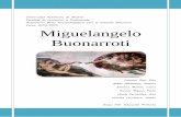 Miguelangelo Buonarroti - uam.es€¦ · 2. DESARROLLO. 2.1. Biografía de Miguel Ángel Buonarroti. Miguel Ángel nació el 6 de marzo de 1475 en Caprese, provincia de Arezzo, ...