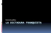 La dictadura franquista - Aprendiendo a aprender · EVOLUCIÓN POLÍTICA Segundo Franquismo,1959 - 1975 Reformismo Gobierno de los Tecnócratas Reformas legislativas Vinculados al