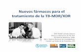 Nuevos fármacos para el tratamiento de la TB-MDR/XDR · • Necesitamos nuevos fármacos para tratar a los pacientes con TB resistente a los fármacos (que serían innecesarios si