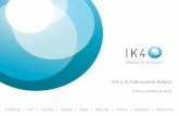 IK4 y la Fabricación Aditivafabricacionaditiva.ik4.es/wp-content/uploads/2016/11/IK4-Fabricac... · diseño de la aplicación y para el ajuste de los parámetros de proceso ... Diseño